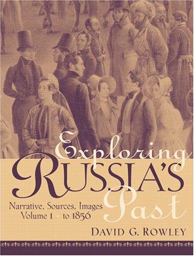 Exploring Russia's Past: Narrative, Sources, Images, Volume I