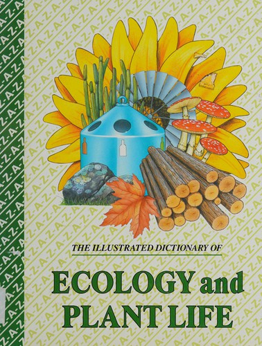 The illustrated dictionary of ecology and plant life