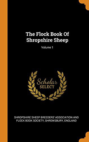 The Flock Book Of Shropshire Sheep; Volume 1