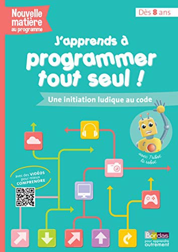 J'apprends à programmer tout seul - Une initiation ludique au code