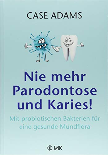 Nie mehr Parodontose und Karies!