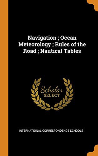 Navigation ; Ocean Meteorology ; Rules of the Road ; Nautical Tables