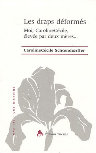 Les draps déformés - moi, CarolineCécile, élevée par deux mères