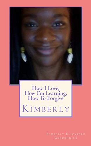 How I Love, How I'm Learning, How To Forgive