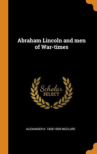 Abraham Lincoln and men of War-times