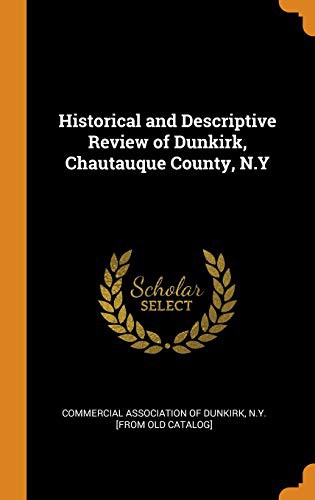 Historical and Descriptive Review of Dunkirk, Chautauque County, N.Y