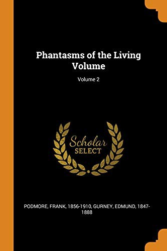 Phantasms of the Living Volume; Volume 2