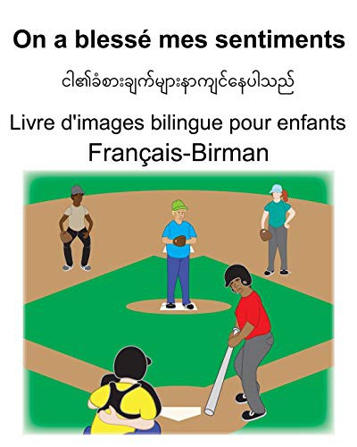 Français-Birman On a blessé mes sentiments Livre d'images bilingue pour enfants