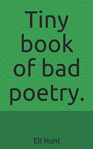 Tiny book of bad poetry.