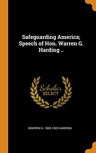 Safeguarding America; Speech of Hon. Warren G. Harding ..