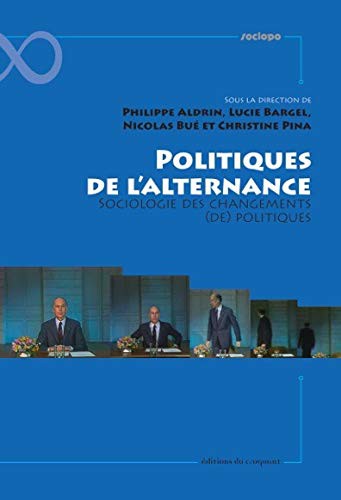 Politiques de l'alternance sociologie des changements  politiques