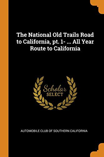 The National Old Trails Road to California, pt. 1- ... All Year Route to California