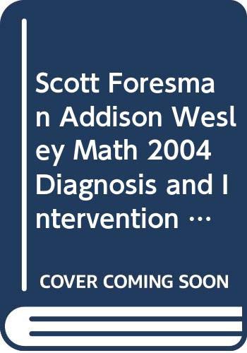 SCOTT FORESMAN ADDISON WESLEY MATH 2004 DIAGNOSIS AND INTERVENTION SYSTEM BOOKLET I