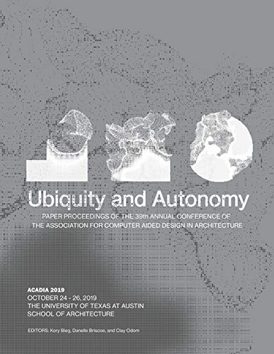 ACADIA 2019 : Ubiquity and Autonomy