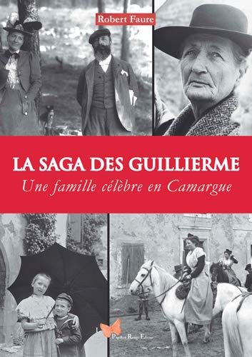 La saga des Guillierme - Une famille célèbre en Ca