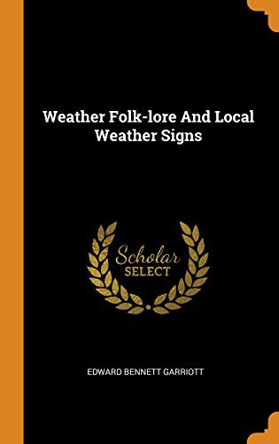 Weather Folk-Lore and Local Weather Signs