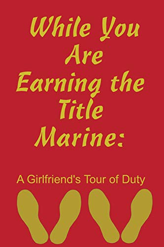 While You Are Earning The Title Marine