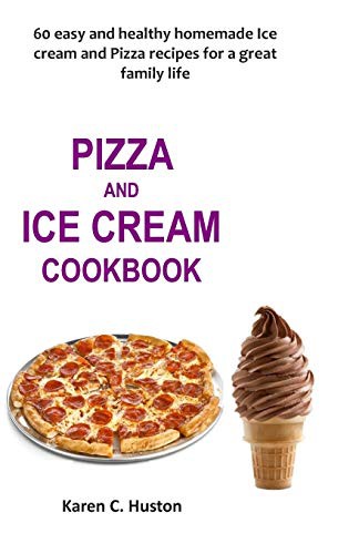 PIZZA AND ICE CREAM COOKBOOK