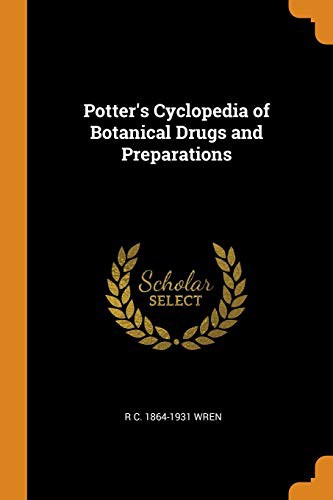 Potter's Cyclopedia of Botanical Drugs and Preparations