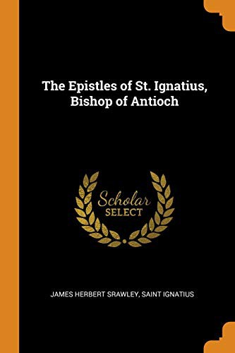 The Epistles of St. Ignatius, Bishop of Antioch