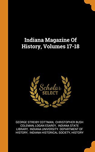 Indiana Magazine of History, Volumes 17-18