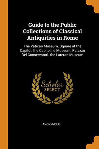 Guide to the Public Collections of Classical Antiquities in Rome