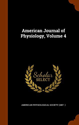 American Journal of Physiology, Volume 4