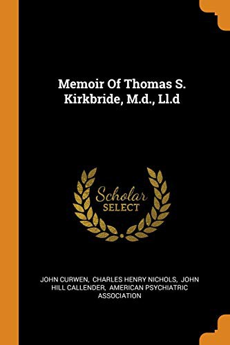 Memoir Of Thomas S. Kirkbride, M.d., Ll.d
