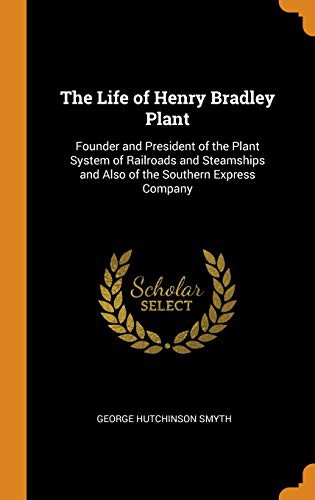 The Life of Henry Bradley Plant