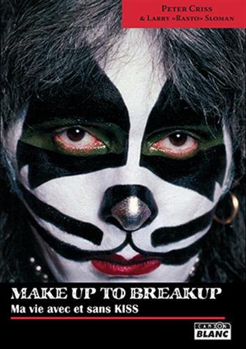 MAKE UP TO BREAK UP - Ma vie avec et sans KISS