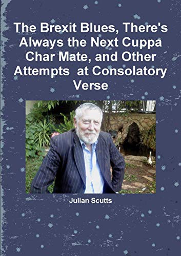 The Brexit Blues, There's Always the Next Cuppa Char Mate, and Other Attempts at Consolatory Verse