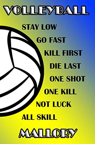 Volleyball Stay Low Go Fast Kill First Die Last One Shot One Kill Not Luck All Skill Mallory