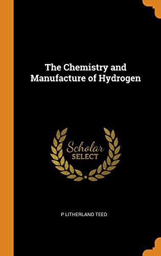 The Chemistry and Manufacture of Hydrogen