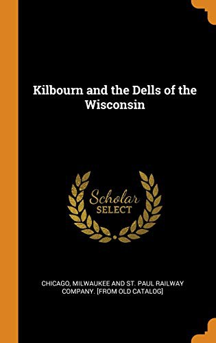 Kilbourn and the Dells of the Wisconsin