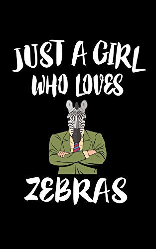 Just A Girl Who Loves Zebras