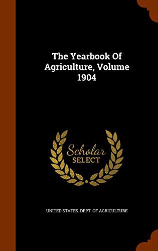 The Yearbook Of Agriculture, Volume 1904