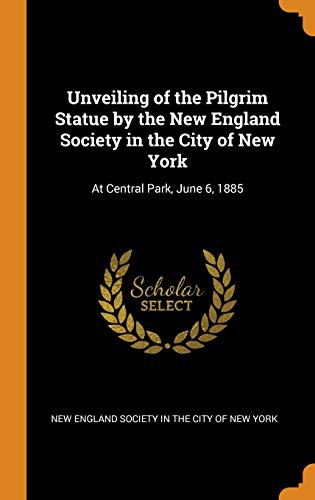 Unveiling of the Pilgrim Statue by the New England Society in the City of New York