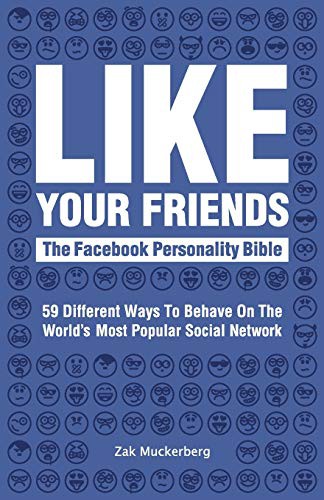 LIKE YOUR FRIENDS : The Facebook Personality Bible