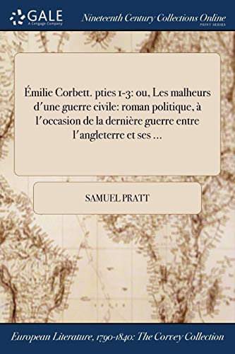 Émilie Corbett. pties 1-3 : ou, Les malheurs d'une guerre civile