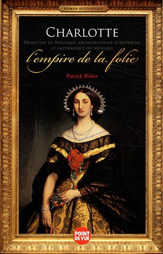 Charlotte de Belgique, l'empire de la folie