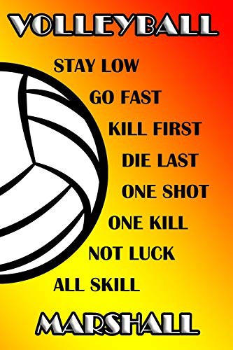 Volleyball Stay Low Go Fast Kill First Die Last One Shot One Kill Not Luck All Skill Marshall