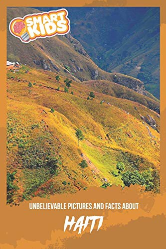 Unbelievable Pictures and Facts About Haiti