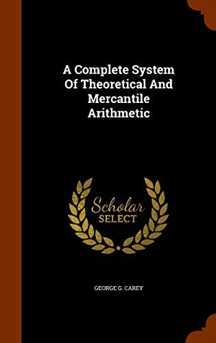 A Complete System Of Theoretical And Mercantile Arithmetic