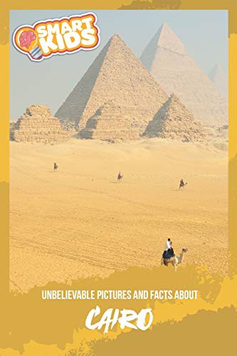 Unbelievable Pictures and Facts About Cairo