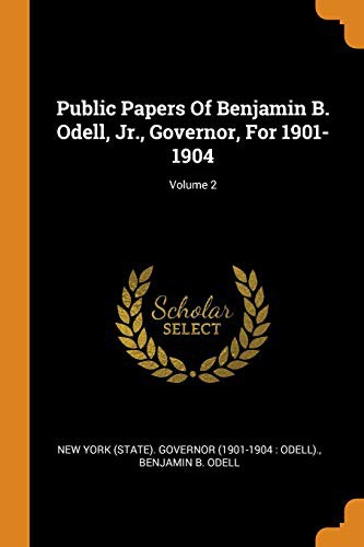 Public Papers of Benjamin B. Odell, Jr., Governor, for 1901-1904; Volume 2