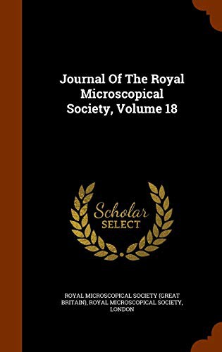 Journal Of The Royal Microscopical Society, Volume 18