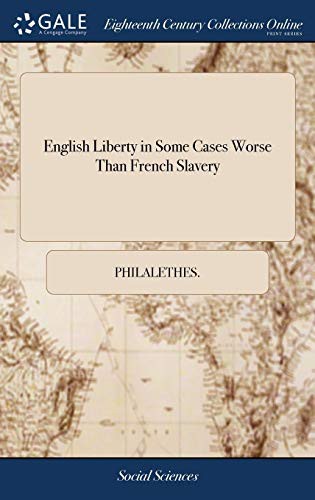 English Liberty in Some Cases Worse Than French Slavery