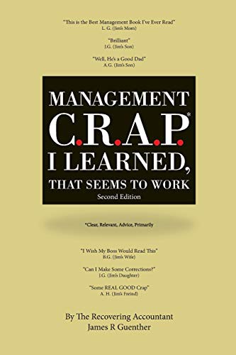 Mangement C.R.A.P. I Learned, That Seems To Work. Second Edition.