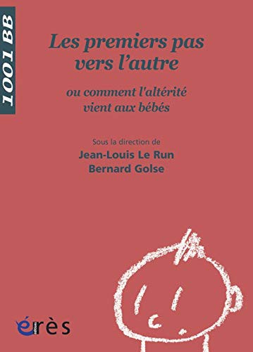 1001 BB 060 - LES PREMIERS PAS VERS L'AUTRE OU COMMENT L'ALTERITE VIENT AUX BEBE