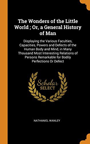 The wonders of the little world, or, A general history of man